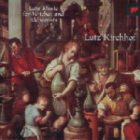 CD Lutz Kirchhof, Lauten Vihuela LUTE MUSIC FOR WITCHES AND ALCHEMISTS - LAUTENWERKE